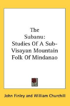 portada the subanu: studies of a sub-visayan mountain folk of mindanao
