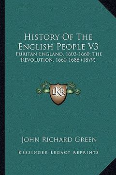 portada history of the english people v3: puritan england, 1603-1660; the revolution, 1660-1688 (1879)