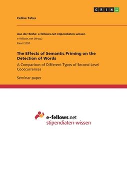 portada The Effects of Semantic Priming on the Detection of Words: A Comparison of Different Types of Second-Level Cooccurrences (in English)