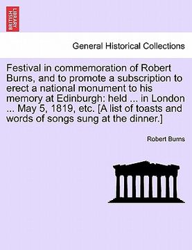 portada festival in commemoration of robert burns, and to promote a subscription to erect a national monument to his memory at edinburgh: held ... in london .