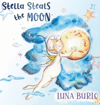 portada Stella Steals the Moon: A riotous rhyming picture book for children curious about science and outer space. (en Inglés)