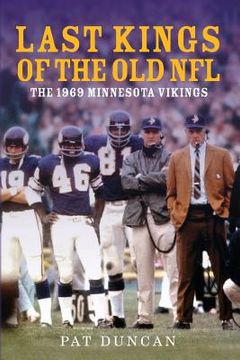 portada Last Kings of the Old NFL: The 1969 Minnesota Vikings (in English)