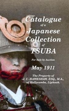 portada Catalogue of a Japanese Collection of Tsuba for sale by Auction May 1911 (en Inglés)
