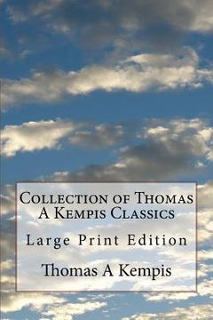 portada Collection of Thomas A Kempis Classics: Large Print Edition