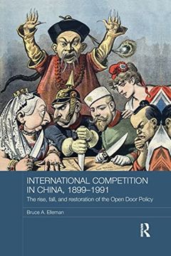 portada International Competition in China, 1899-1991: The Rise, Fall, and Restoration of the Open Door Policy (Routledge Studies in the Modern History of Asia) (en Inglés)