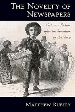 portada The Novelty of Newspapers: Victorian Fiction After the Invention of the News (en Inglés)