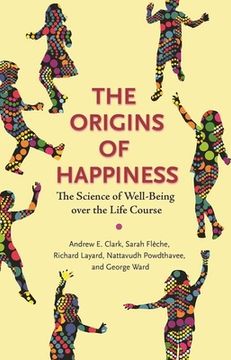 portada The Origins Of Happiness: The Science Of Well-being Over The Life Course (en Inglés)