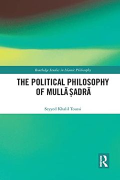 portada The Political Philosophy of MullāṢAdrā (Routledge Studies in Islamic Philosophy) (in English)
