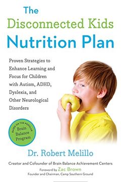 portada The Disconnected Kids Nutrition Plan: Proven Strategies to Enhance Learning and Focus for Children With Autism, Adhd, Dyslexia, and Other Neurological Disorders (The Disconnected Kids Series) (en Inglés)