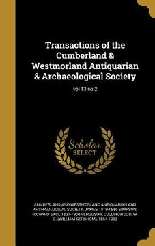 portada Transactions of the Cumberland & Westmorland Antiquarian & Archaeological Society; vol 13 no 2 (en Inglés)