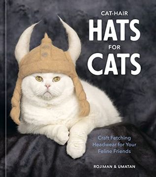 portada Cat-Hair Hats for Cats: Craft Fetching Headwear for Your Feline Friends (en Inglés)