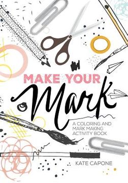 portada Make Your Mark: A Coloring + Mark-Making Book (en Inglés)