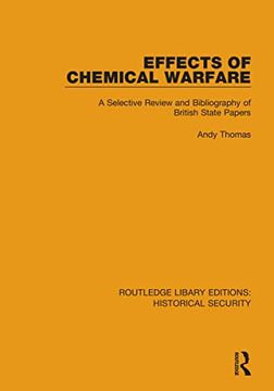 portada Effects of Chemical Warfare: A Selective Review and Bibliography of British State Papers (Routledge Library Editions: Historical Security) (en Inglés)
