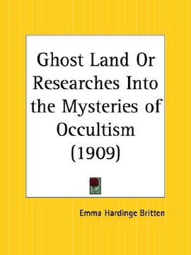 portada ghost land or researches into the mysteries of occultism (in English)