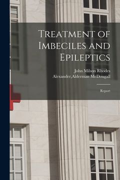 portada Treatment of Imbeciles and Epileptics: Report (en Inglés)