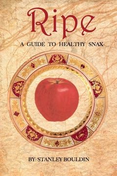 portada Ripe: A Guide to Healthy Snax (en Inglés)
