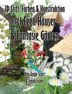 portada 3D Stift Farben & Konstruktion: #1 Feen Häuser & Fantasie Gärten