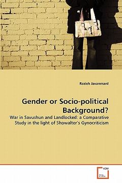portada "gender or socio-political background? war in savushun and landlocked: a comparative study in the light of showalter 's gynocriticism" (en Inglés)