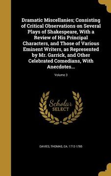 portada Dramatic Miscellanies; Consisting of Critical Observations on Several Plays of Shakespeare, With a Review of His Principal Characters, and Those of Va
