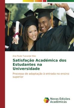 portada Satisfação Académica dos Estudantes na Universidade: Processo de adaptação à entrada no ensino superior (Portuguese Edition)