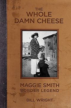 portada The Whole Damn Cheese: Maggie Smith, Border Legend (in English)