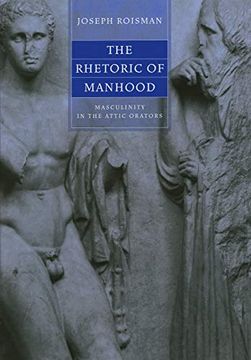 portada The Rhetoric of Manhood: Masculinity in the Attic Orators (en Inglés)