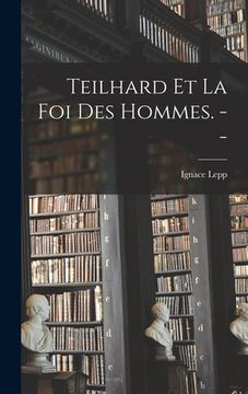portada Teilhard Et La Foi Des Hommes. --