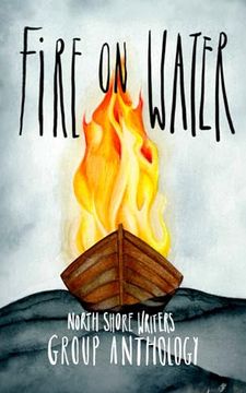 portada Northshore Writers Anthology 2023: Fire on Water (The Northshore Writers Group Anthology Collection) (en Inglés)