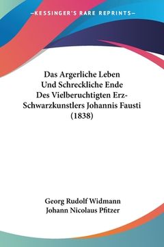 portada Das Argerliche Leben Und Schreckliche Ende Des Vielberuchtigten Erz-Schwarzkunstlers Johannis Fausti (1838) (en Alemán)