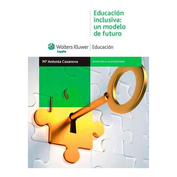 Libro Educacion Inclusiva: Un Modelo de Futuro, María Antonia Casanova,  ISBN 9788499870304. Comprar en Buscalibre