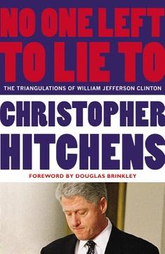 portada no one left to lie to: the triangulations of william jefferson clinton (in English)