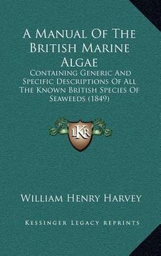 portada a manual of the british marine algae: containing generic and specific descriptions of all the known british species of seaweeds (1849)