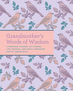 portada Grandmother'S Words of Wisdom: A Keepsake Journal of Stories, Life Lessons, and Family Memories for my Grandchild (in English)