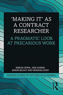 portada 'making it' as a Contract Researcher: A Pragmatic Look at Precarious Work (Insider Guides to Success in Academia) (in English)
