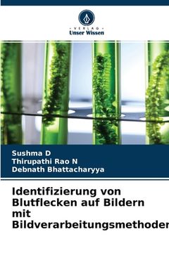 portada Identifizierung von Blutflecken auf Bildern mit Bildverarbeitungsmethoden (in German)