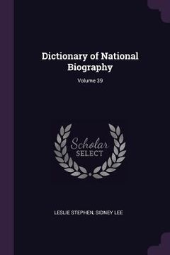 portada Dictionary of National Biography; Volume 39 (in English)