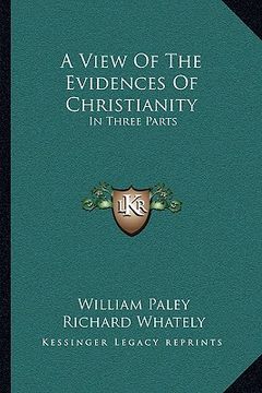 portada a view of the evidences of christianity: in three parts (en Inglés)