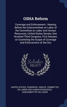 portada OSHA Reform: Coverage and Enforcement: Hearing Before the Subcommittee on Labor of the Committee on Labor and Human Resources, Unit (en Inglés)