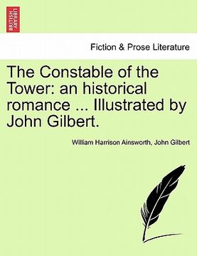 portada the constable of the tower: an historical romance ... illustrated by john gilbert.