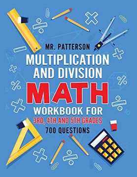 portada Multiplication and Division Math Workbook for 3Rd, 4th and 5th Grades: 700+ Practice Questions | Quickly Learn to Multiply and Divide With 1-Digit, 2-Digit and 3-Digit Numbers (Answer key Included) 
