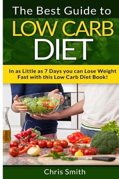 portada Low Carb Diet - Chris Smith: The Best Guide To Low Carb - Lose Fat And Get A Fast Metabolism In 7 Days With This Weight Loss Blood Sugar Solution D (en Inglés)