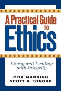 portada A Practical Guide to Ethics: Living and Leading With Integrity (en Inglés)