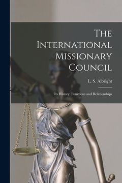 portada The International Missionary Council: Its History, Functions and Relationships