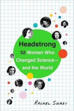 portada Headstrong: 52 Women who Changed Science-And the World 
