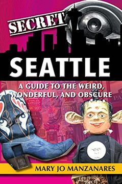 portada Secret Seattle: A Guide to the Weird, Wonderful, and Obscure