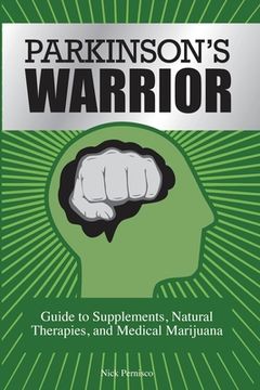 portada Parkinson'S Warrior: Guide to Supplements, Natural Therapies, and Medical Marijuana (en Inglés)