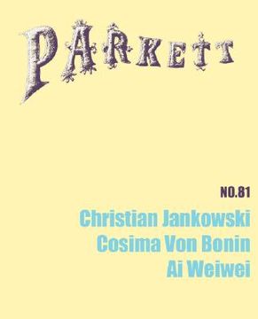 portada parkett no. 81: christian jankowski, cosima von bonin, ai weiwei (en Inglés)