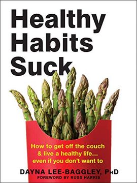 portada Healthy Habits Suck: How to get off the Couch and Live a Healthy Life… Even if you Don’T Want to (en Inglés)