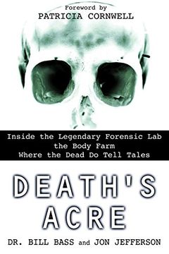 portada Death's Acre: Inside the Legendary Forensic lab the Body Farm Where the Dead do Tell Tales (in English)