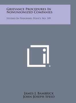 portada Grievance Procedures in Nonunionized Companies: Studies in Personnel Policy, No. 109 (en Inglés)